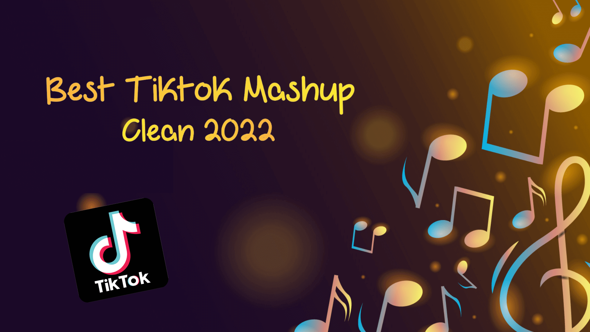 Best TikTok Mashup Clean 2022 Global Media Guide